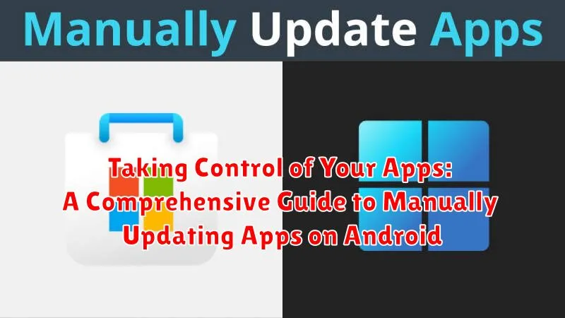 Taking Control of Your Apps: A Comprehensive Guide to Manually Updating Apps on Android