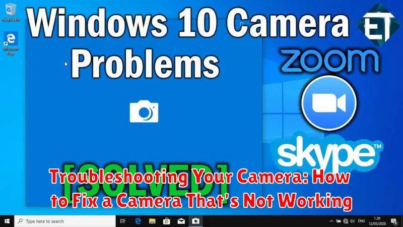 Troubleshooting Your Camera: How to Fix a Camera That's Not Working