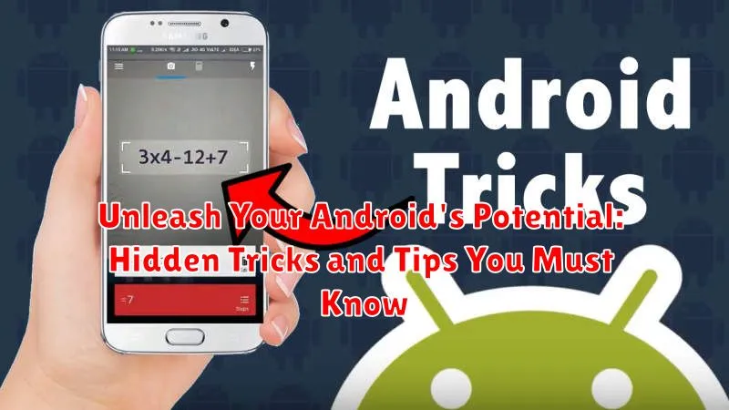 Unleash Your Android's Potential: Hidden Tricks and Tips You Must Know