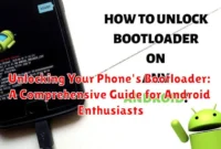 Unlocking Your Phone's Bootloader: A Comprehensive Guide for Android Enthusiasts