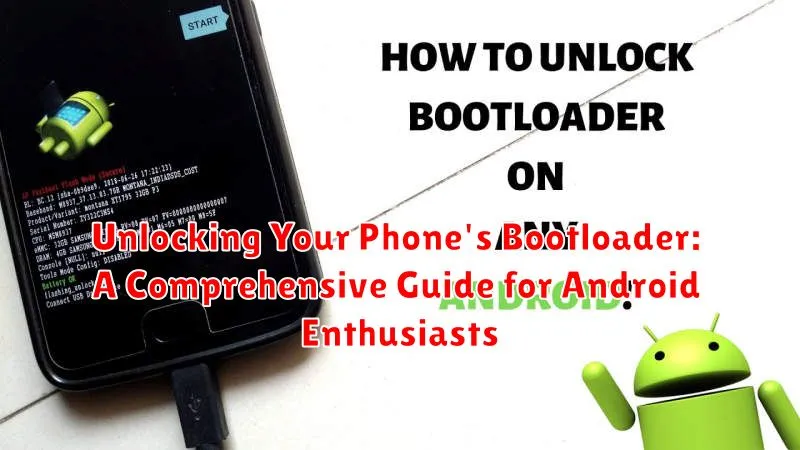 Unlocking Your Phone's Bootloader: A Comprehensive Guide for Android Enthusiasts